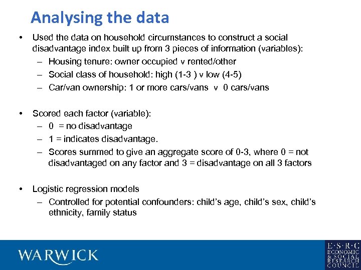Analysing the data • Used the data on household circumstances to construct a social