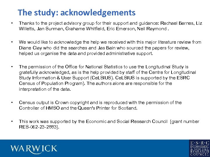The study: acknowledgements • Thanks to the project advisory group for their support and