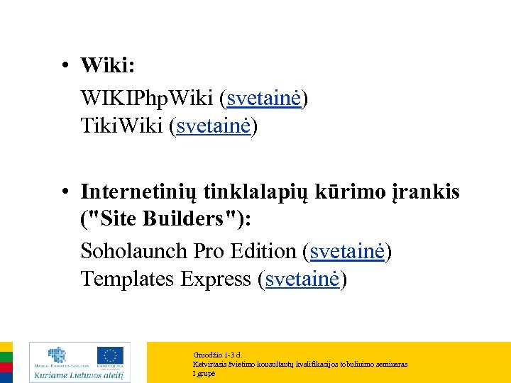  • Wiki: WIKIPhp. Wiki (svetainė) Tiki. Wiki (svetainė) • Internetinių tinklalapių kūrimo įrankis