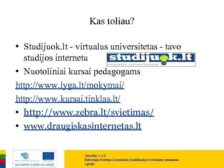 Kas toliau? • Studijuok. lt - virtualus universitetas - tavo studijos internetu • Nuotoliniai