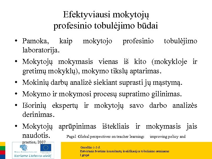 Efektyviausi mokytojų profesinio tobulėjimo būdai • Pamoka, kaip mokytojo profesinio tobulėjimo laboratorija. • Mokytojų