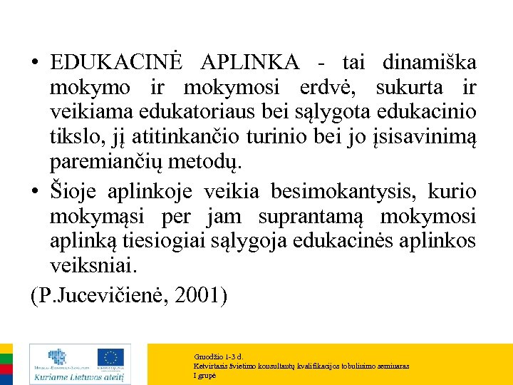  • EDUKACINĖ APLINKA - tai dinamiška mokymo ir mokymosi erdvė, sukurta ir veikiama