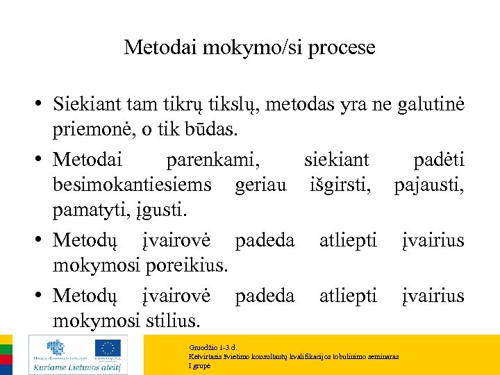 Metodai mokymo/si procese • Siekiant tam tikrų tikslų, metodas yra ne galutinė priemonė, o