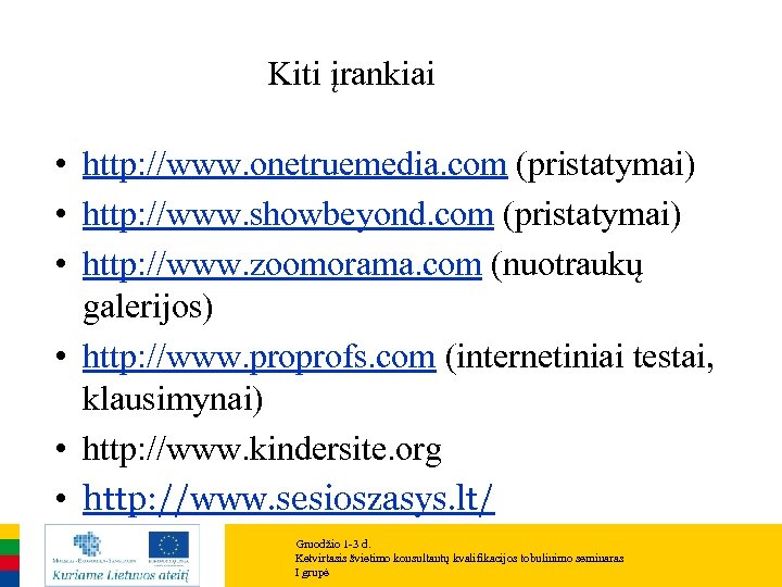 Kiti įrankiai • http: //www. onetruemedia. com (pristatymai) • http: //www. showbeyond. com (pristatymai)