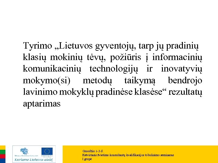 Tyrimo „Lietuvos gyventojų, tarp jų pradinių klasių mokinių tėvų, požiūris į informacinių komunikacinių technologijų