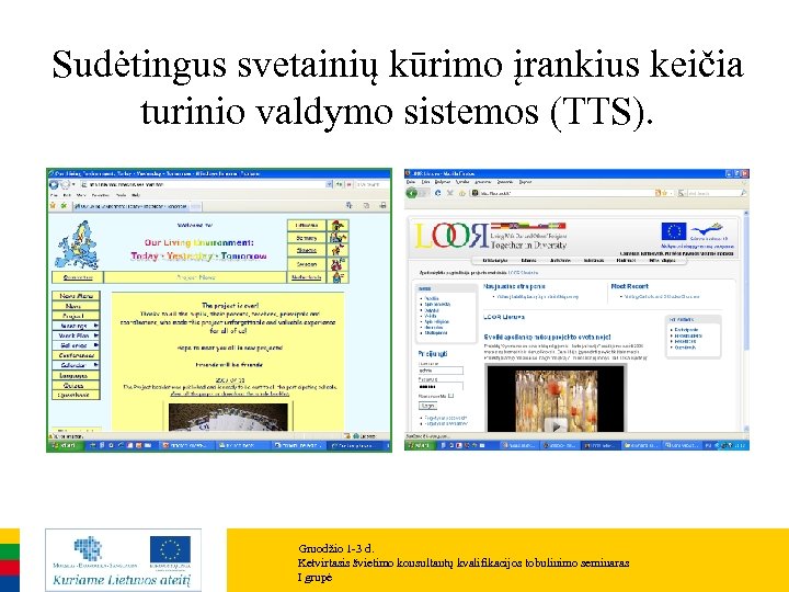 Sudėtingus svetainių kūrimo įrankius keičia turinio valdymo sistemos (TTS). Gruodžio 1 -3 d. Ketvirtasis