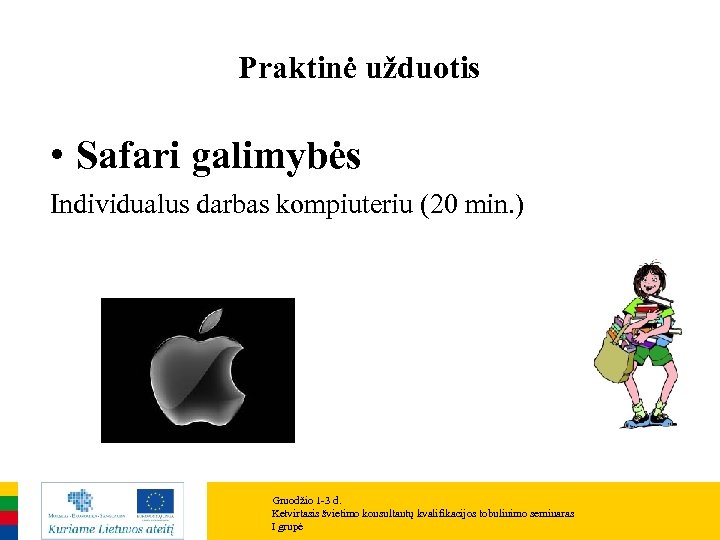 Praktinė užduotis • Safari galimybės Individualus darbas kompiuteriu (20 min. ) Gruodžio 1 -3