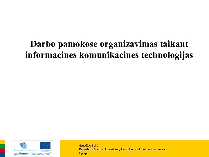 Darbo pamokose organizavimas taikant informacines komunikacines technologijas Gruodžio 1 -3 d. Ketvirtasis švietimo konsultantų