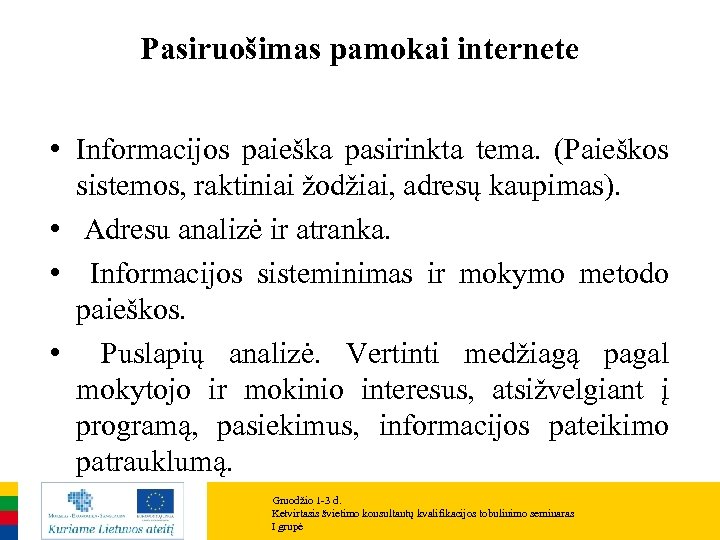 Pasiruošimas pamokai internete • Informacijos paieška pasirinkta tema. (Paieškos sistemos, raktiniai žodžiai, adresų kaupimas).