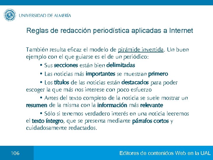 Reglas de redacción periodística aplicadas a Internet También resulta eficaz el modelo de pirámide