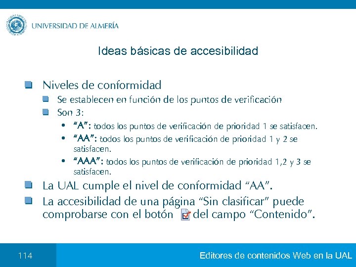 Ideas básicas de accesibilidad Niveles de conformidad Se establecen en función de los puntos