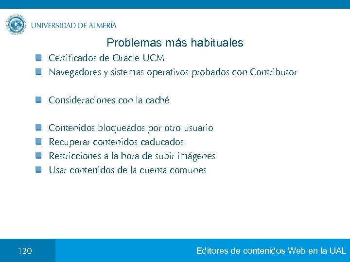 Problemas más habituales Certificados de Oracle UCM Navegadores y sistemas operativos probados con Contributor
