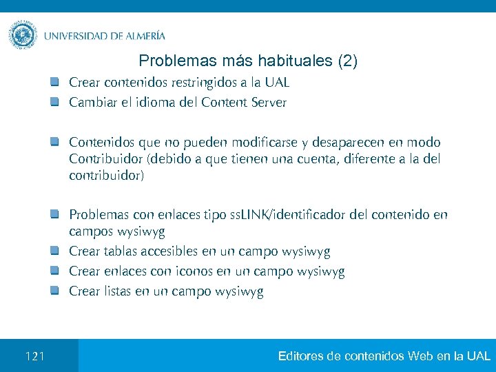 Problemas más habituales (2) Crear contenidos restringidos a la UAL Cambiar el idioma del