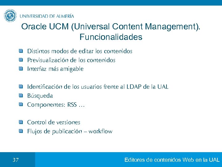 Oracle UCM (Universal Content Management). Funcionalidades Distintos modos de editar los contenidos Previsualización de