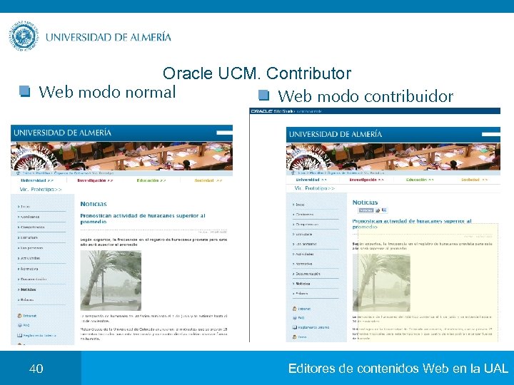 Oracle UCM. Contributor Web modo normal Web modo contribuidor 40 Editores de contenidos Web