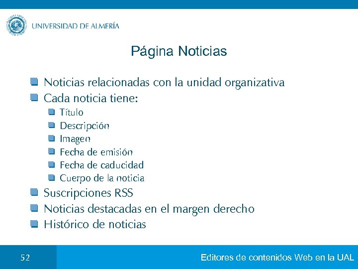 Página Noticias relacionadas con la unidad organizativa Cada noticia tiene: Título Descripción Imagen Fecha