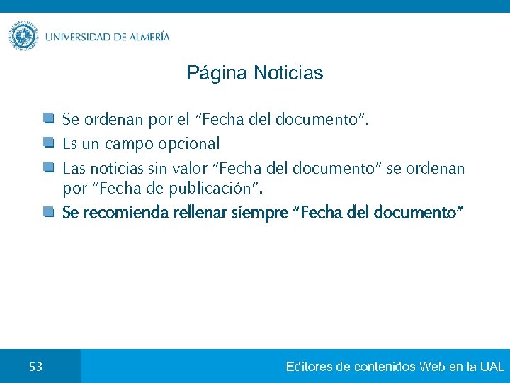 Página Noticias Se ordenan por el “Fecha del documento”. Es un campo opcional Las