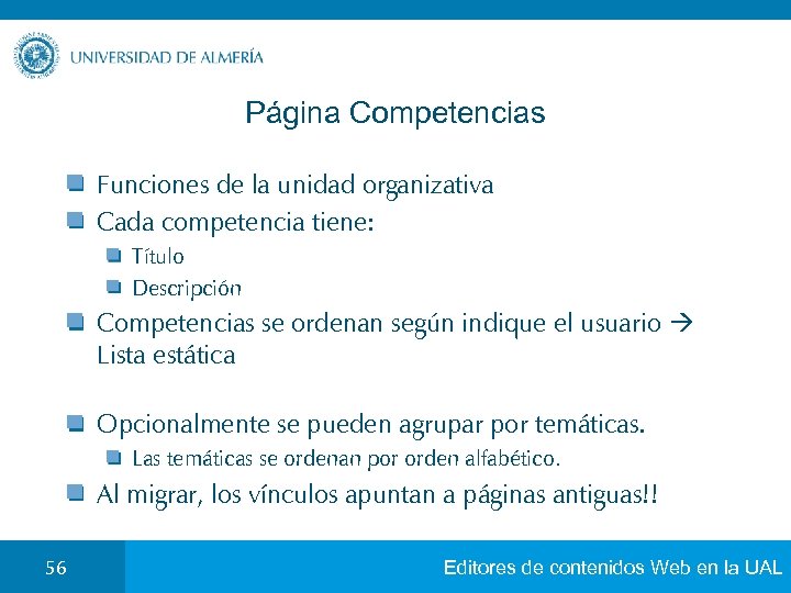 Página Competencias Funciones de la unidad organizativa Cada competencia tiene: Título Descripción Competencias se