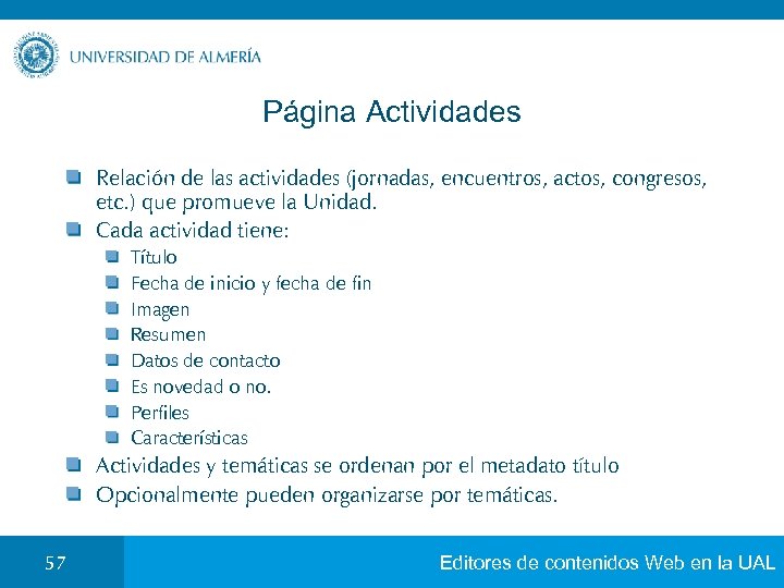 Página Actividades Relación de las actividades (jornadas, encuentros, actos, congresos, etc. ) que promueve