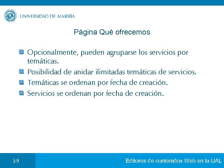 Página Qué ofrecemos Opcionalmente, pueden agruparse los servicios por temáticas. Posibilidad de anidar ilimitadas