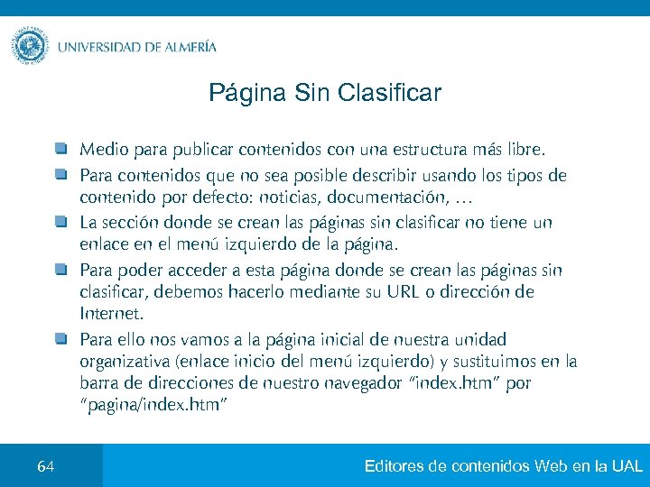Página Sin Clasificar Medio para publicar contenidos con una estructura más libre. Para contenidos