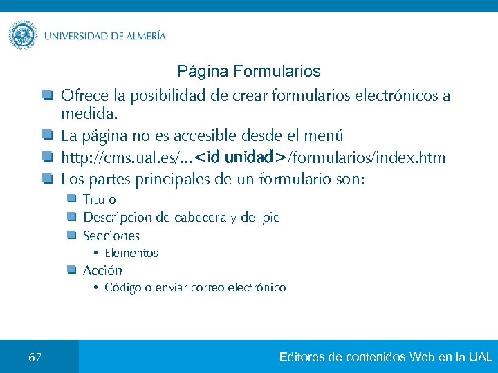 Página Formularios Ofrece la posibilidad de crear formularios electrónicos a medida. La página no
