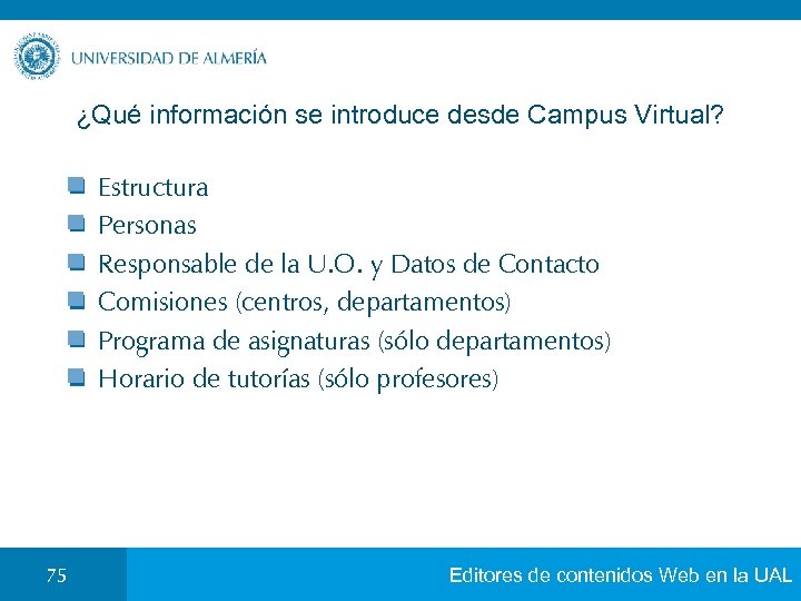 ¿Qué información se introduce desde Campus Virtual? Estructura Personas Responsable de la U. O.
