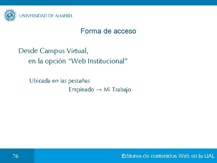 Forma de acceso Desde Campus Virtual, en la opción “Web Institucional” Ubicada en las