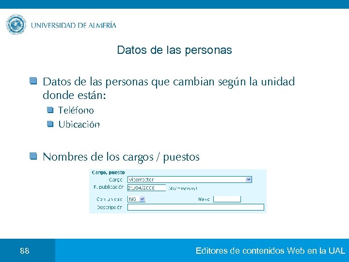 Datos de las personas que cambian según la unidad donde están: Teléfono Ubicación Nombres