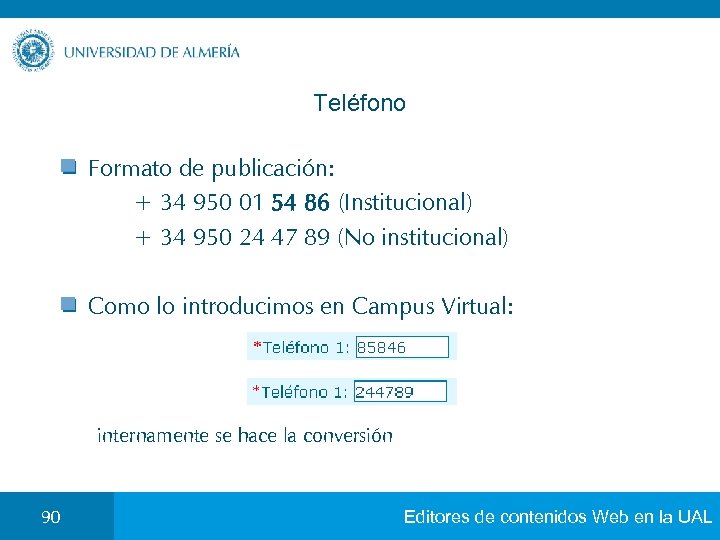 Teléfono Formato de publicación: + 34 950 01 54 86 (Institucional) + 34 950