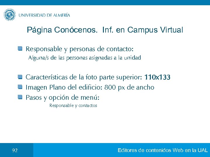 Página Conócenos. Inf. en Campus Virtual Responsable y personas de contacto: Alguna/s de las