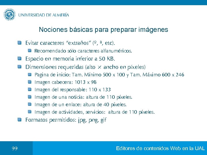 Nociones básicas para preparar imágenes Evitar caracteres “extraños” (º, ª, etc). Recomendado sólo caracteres