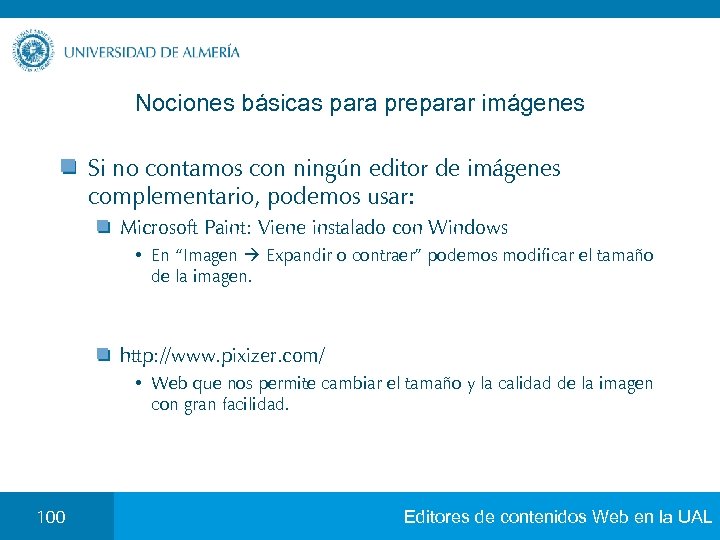 Nociones básicas para preparar imágenes Si no contamos con ningún editor de imágenes complementario,