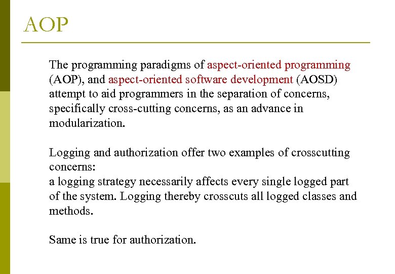 AOP The programming paradigms of aspect-oriented programming (AOP), and aspect-oriented software development (AOSD) attempt