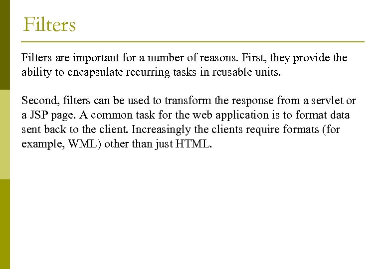 Filters are important for a number of reasons. First, they provide the ability to