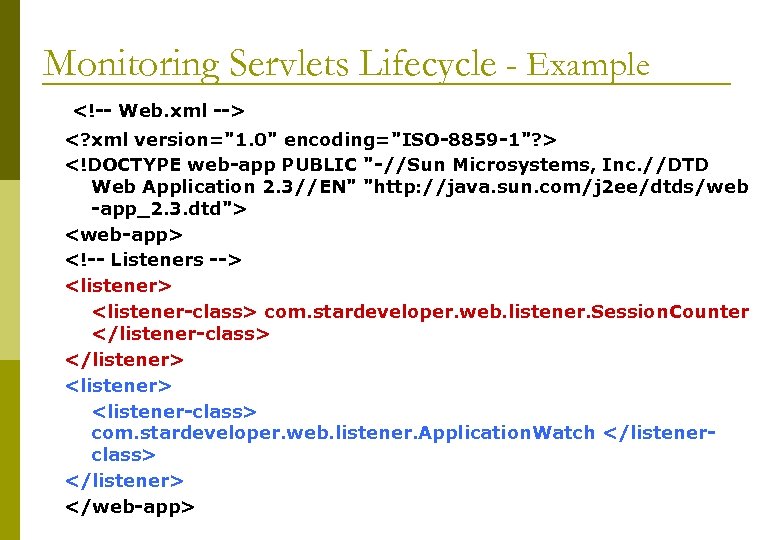 Monitoring Servlets Lifecycle - Example <!-- Web. xml --> <? xml version=