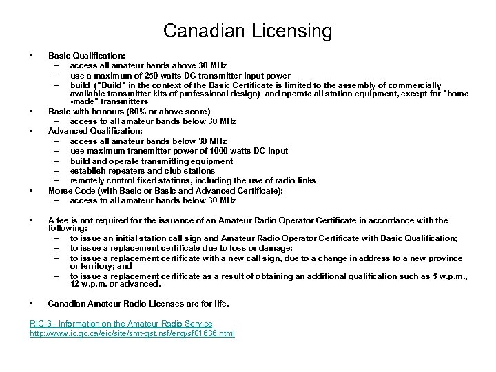 Canadian Licensing • • Basic Qualification: – access all amateur bands above 30 MHz