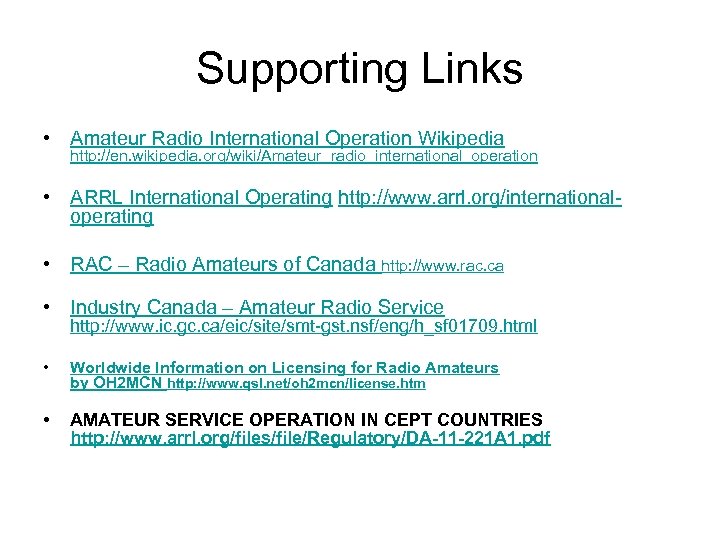 Supporting Links • Amateur Radio International Operation Wikipedia http: //en. wikipedia. org/wiki/Amateur_radio_international_operation • ARRL