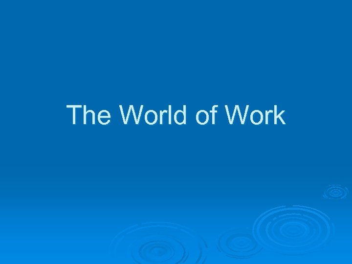 The World of Work 