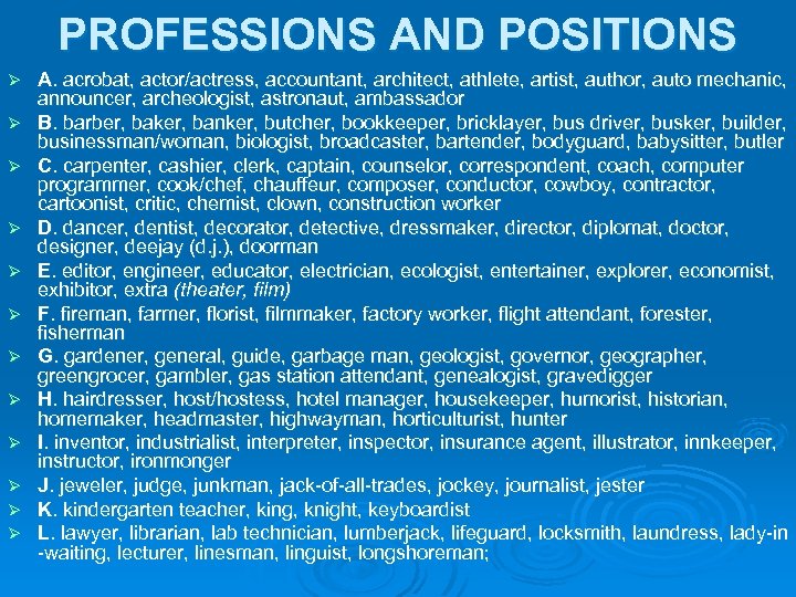 PROFESSIONS AND POSITIONS Ø Ø Ø A. acrobat, actor/actress, accountant, architect, athlete, artist, author,