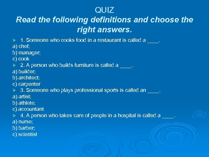 QUIZ Read the following definitions and choose the right answers. 1. Someone who cooks