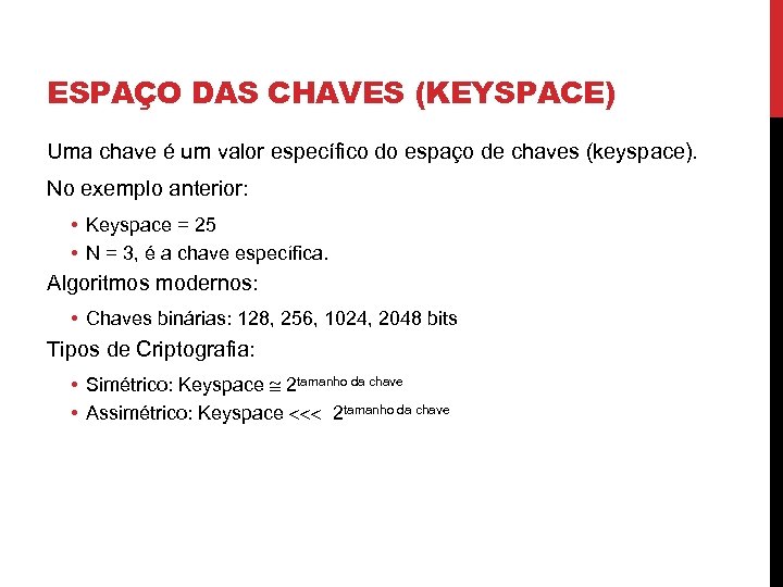 ESPAÇO DAS CHAVES (KEYSPACE) Uma chave é um valor específico do espaço de chaves