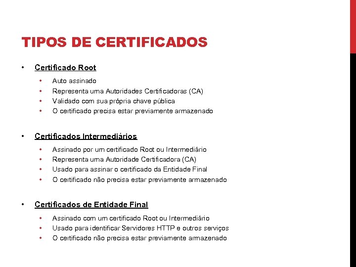 TIPOS DE CERTIFICADOS • Certificado Root • • • Certificados Intermediários • • •