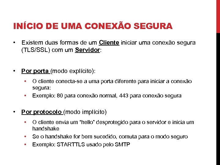 INÍCIO DE UMA CONEXÃO SEGURA • Existem duas formas de um Cliente iniciar uma