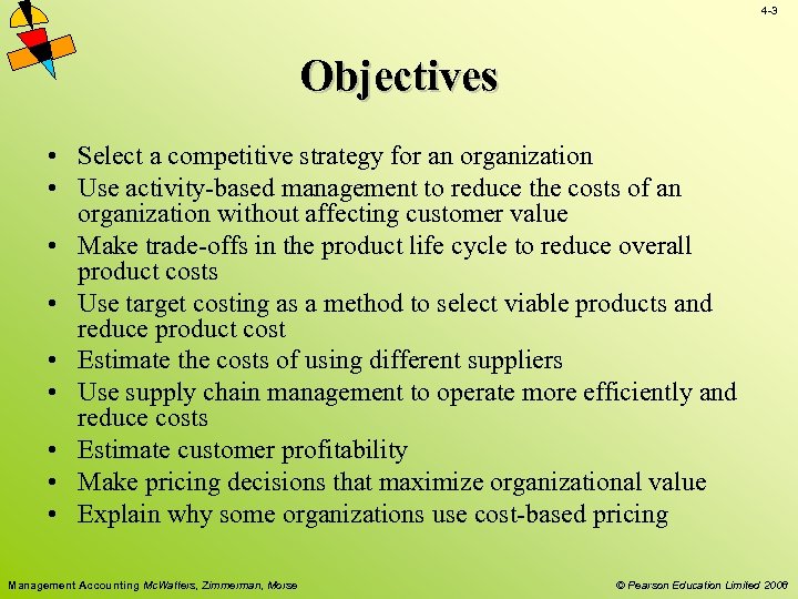 4 -3 Objectives • Select a competitive strategy for an organization • Use activity-based