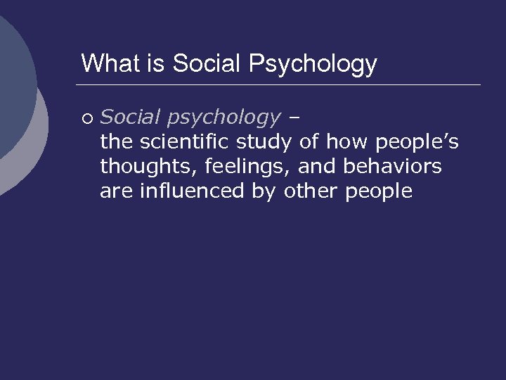 What is Social Psychology ¡ Social psychology – the scientific study of how people’s