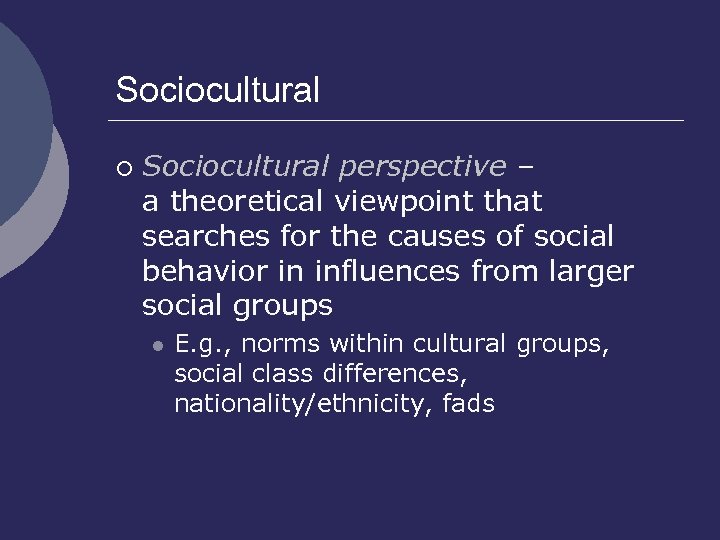 Sociocultural ¡ Sociocultural perspective – a theoretical viewpoint that searches for the causes of