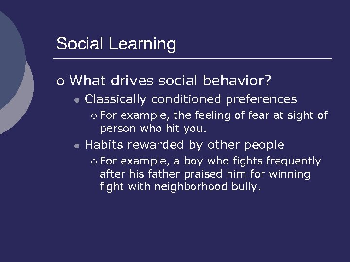 Social Learning ¡ What drives social behavior? l Classically conditioned preferences ¡ l For