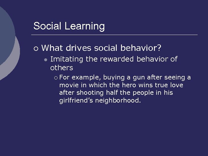 Social Learning ¡ What drives social behavior? l Imitating the rewarded behavior of others