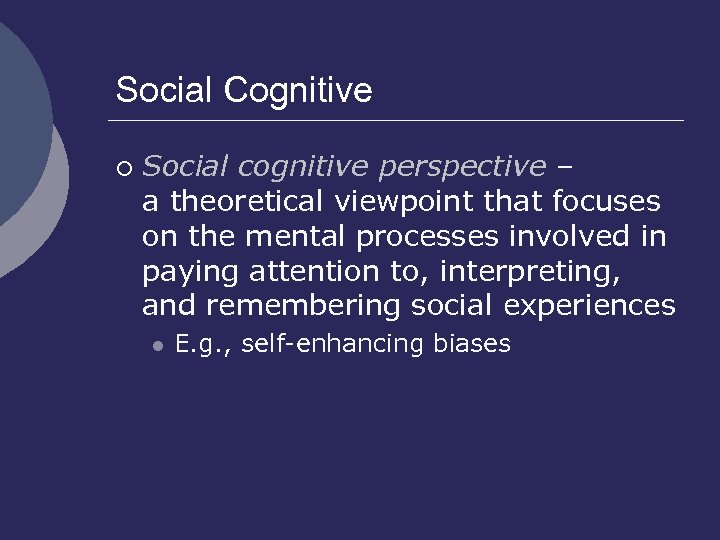 Social Cognitive ¡ Social cognitive perspective – a theoretical viewpoint that focuses on the